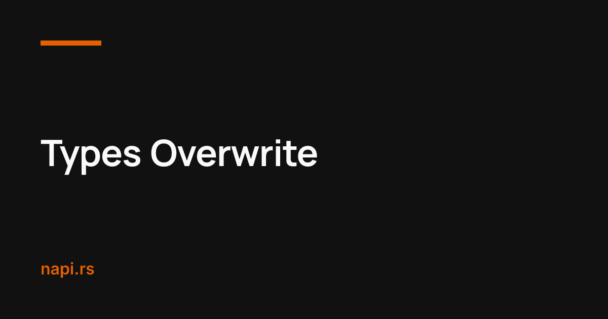 Types Overwrite – NAPI-RS